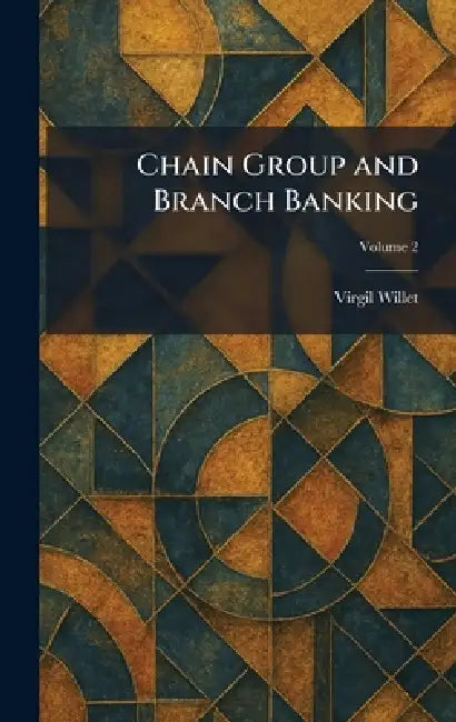Chain Group and Branch Banking by Virgil Willet