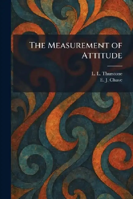 The Measurement of Attitude by L. L. Thurstone, E. J. Chave