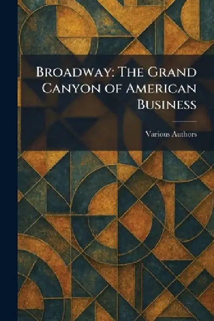 Broadway: The Grand Canyon of American Business by Broadway Association