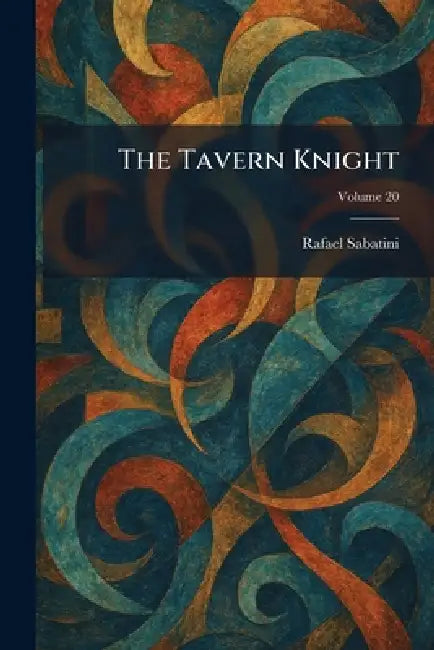 The Tavern Knight by Rafael Sabatini