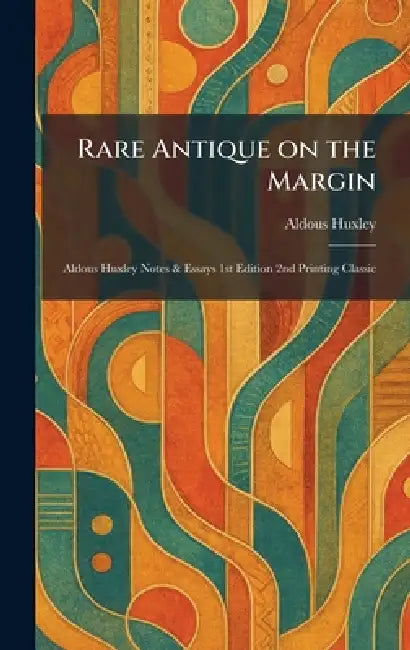 Rare Antique on the Margin: Aldous Huxley Notes & Essays 1st Edition 2nd Printing Classic by Aldous Huxley