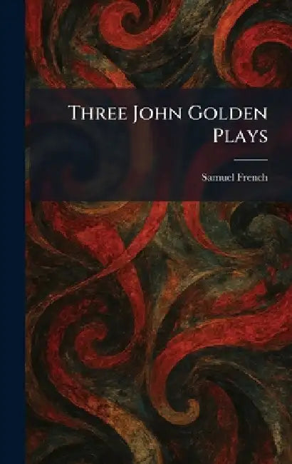 Three John Golden Plays by Samuel French