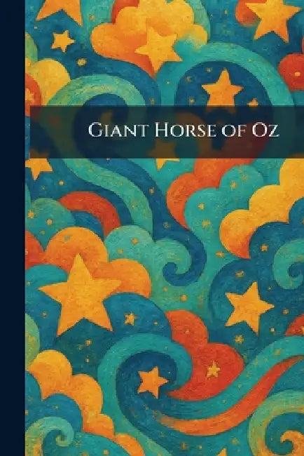 Giant Horse of Oz by Inc Open Road Integrated Media