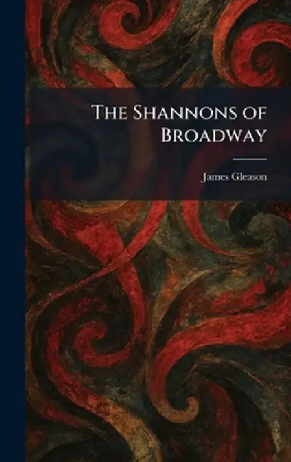The Shannons of Broadway by James Gleason