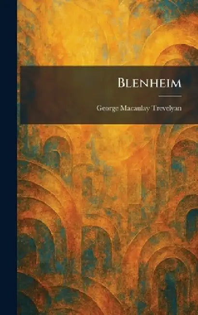 Blenheim by George Macaulay Trevelyan