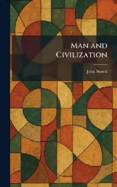 Man and Civilization by John Storck