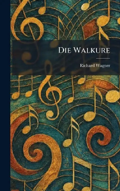 Die Walkure by Richard Wagner