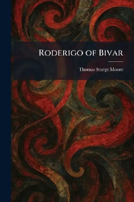 Roderigo of Bivar by Thomas Sturge Moore