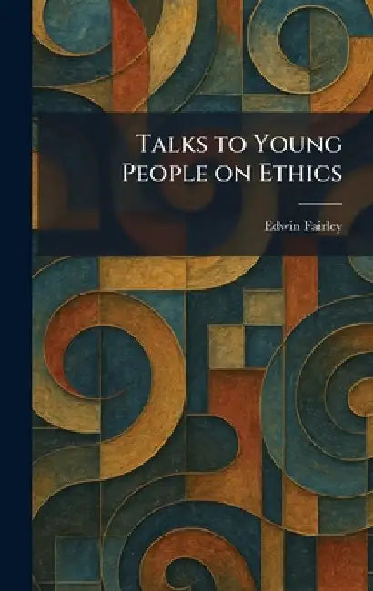 Talks to Young People on Ethics by Edwin Fairley