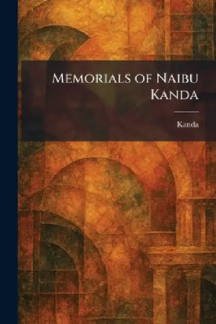 Memorials of Naibu Kanda by Kanda