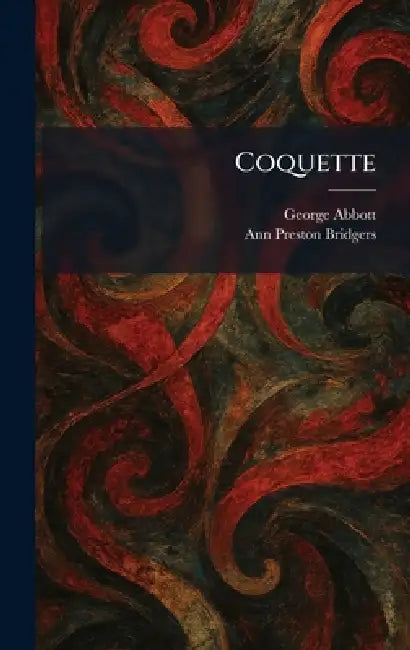 Coquette by George Abbott, Ann Preston Bridgers