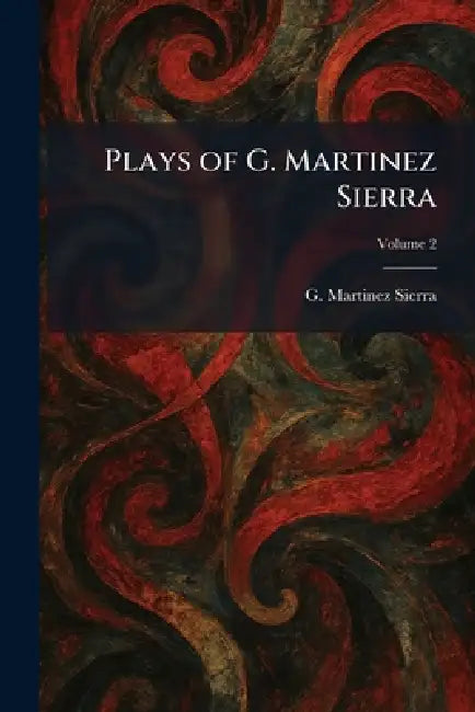 Plays of G. Martinez Sierra by G. Martinez Sierra