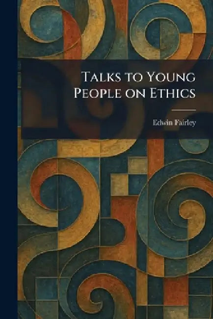 Talks to Young People on Ethics by Edwin Fairley