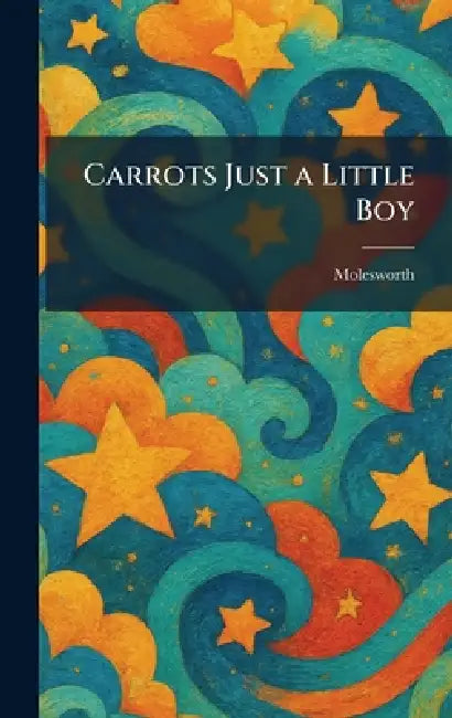 Carrots Just a Little Boy by Molesworth