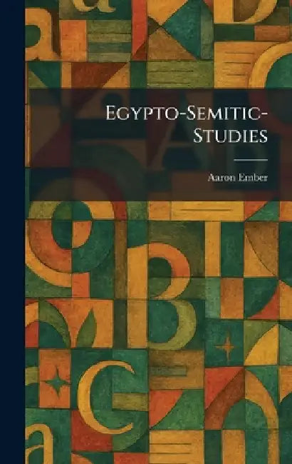 Egypto-Semitic-Studies by Aaron Ember