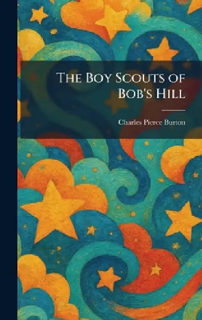 The Boy Scouts of Bob's Hill by Charles Pierce Burton