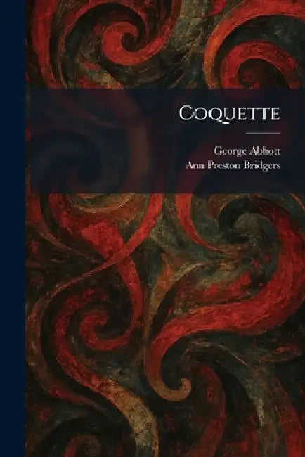 Coquette by George Abbott, Ann Preston Bridgers