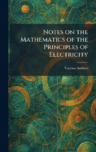 Notes on the Mathematics of The Principles of Electricity by Various