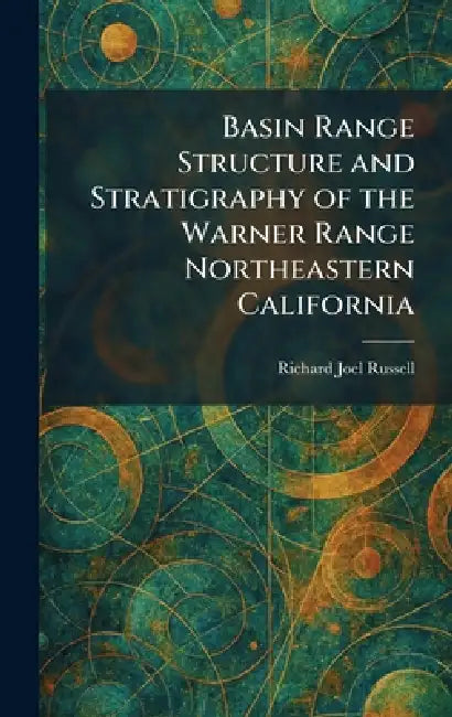 Basin Range Structure and Stratigraphy of the Warner Range Northeastern California by Richard Joel Russell