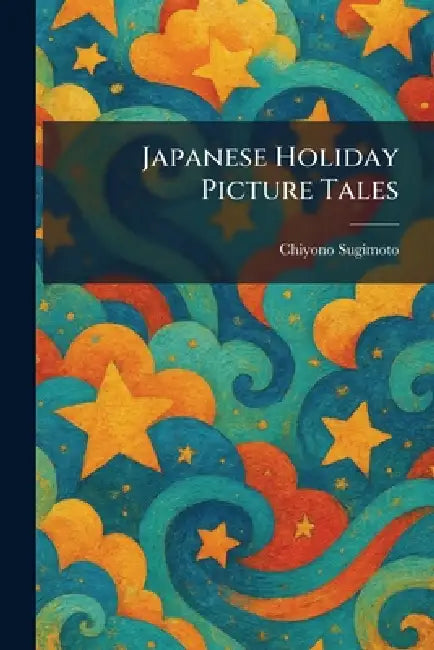 Japanese Holiday Picture Tales by Chiyono Sugimoto
