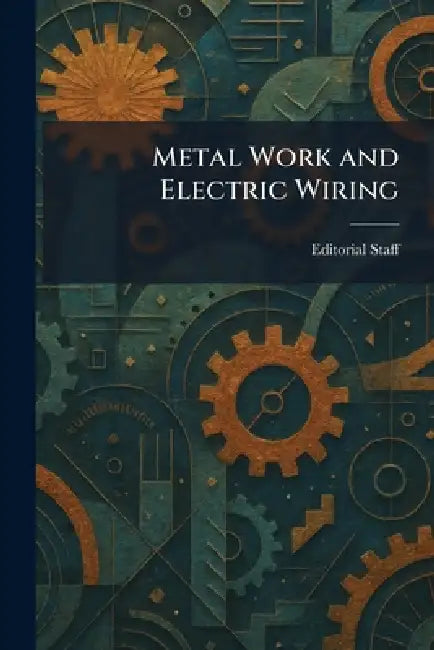 Metal Work and Electric Wiring by Editorial