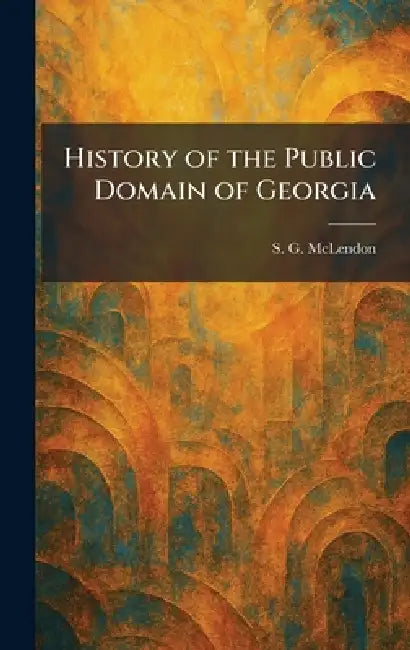History of the Public Domain of Georgia by S. G. McLendon