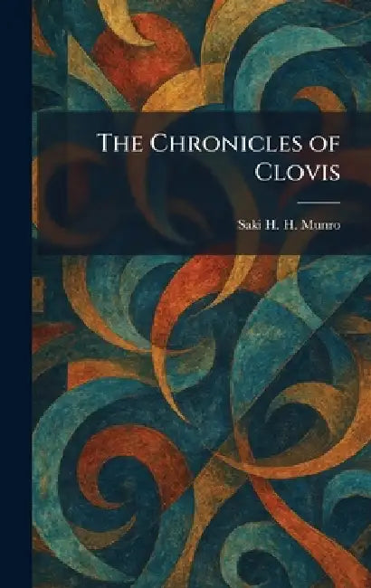 The Chronicles of Clovis by Saki H. H. Munro