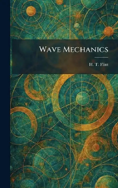 Wave Mechanics by H. T. Flint