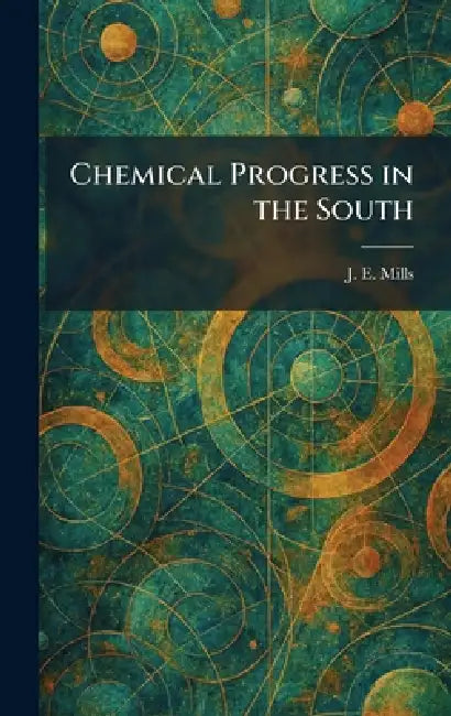 Chemical Progress in the South by J. E. Mills