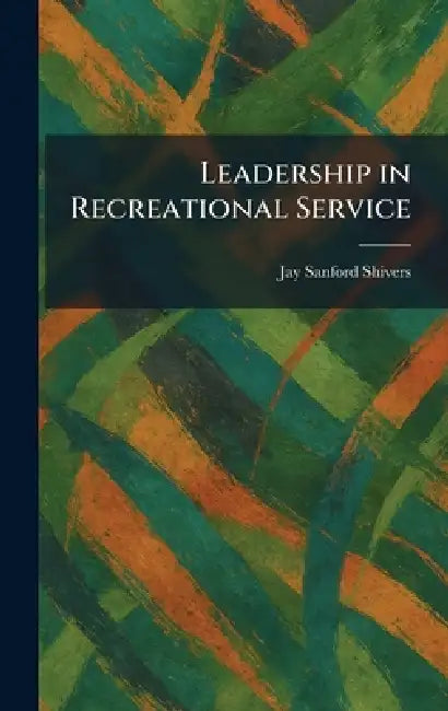 Leadership in Recreational Service by Jay Sanford Shivers
