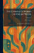 The Complete Works of Oscar Wilde: De Profundis Lectures and Essays by W. F. Morse