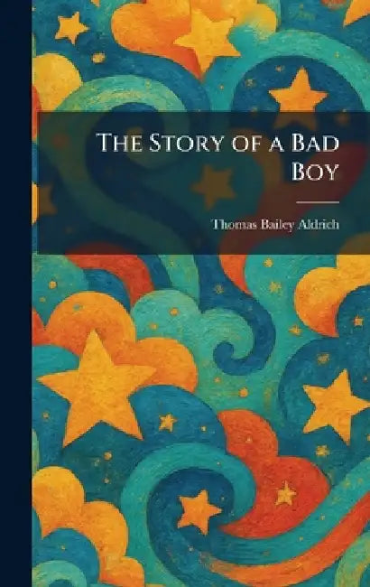 The Story of a Bad Boy by Thomas Bailey Aldrich