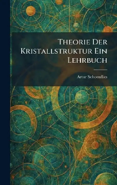 Theorie Der Kristallstruktur Ein Lehrbuch by Artur Schoenflies