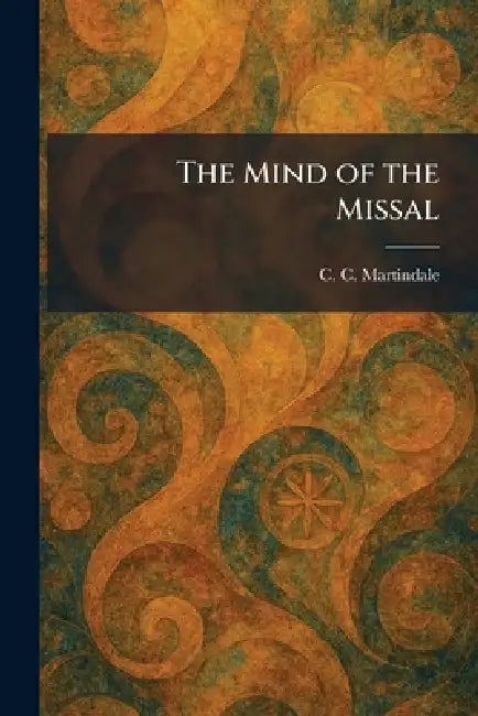 The Mind of the Missal by C. C. Martindale