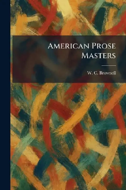 American Prose Masters by W. C. Brownell