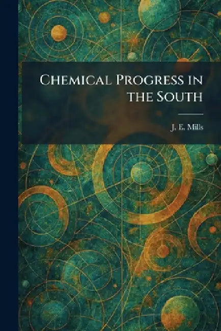 Chemical Progress in the South by J. E. Mills
