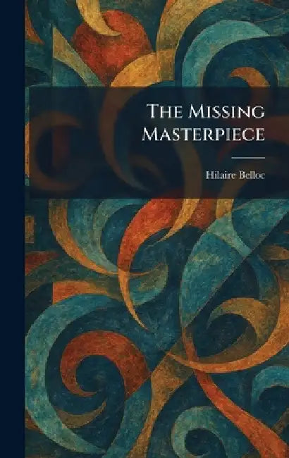 The Missing Masterpiece by Hilaire Belloc