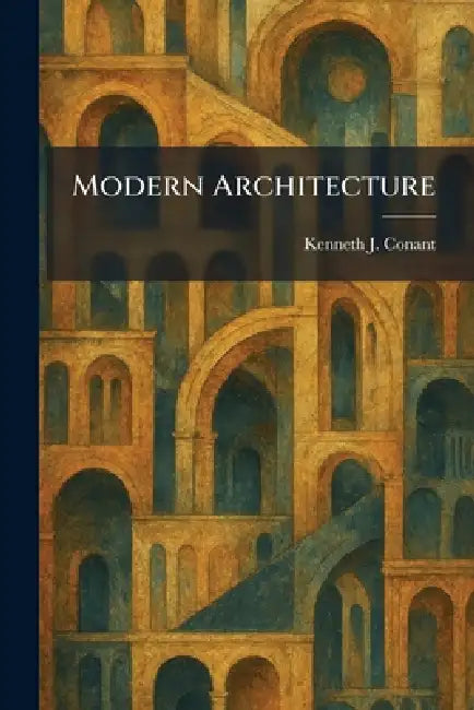 Modern Architecture by Kenneth J. Conant