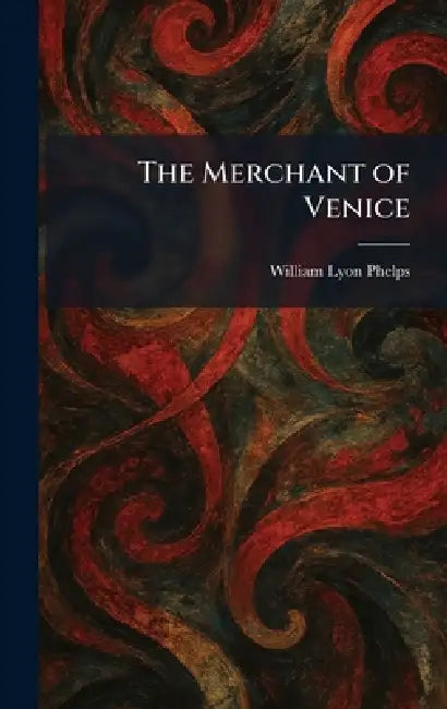 The Merchant of Venice by William Lyon Phelps
