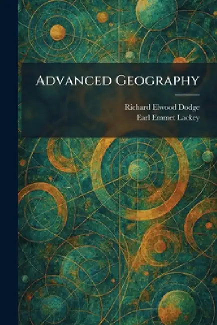 Advanced Geography by Richard Elwood Dodge, Earl Emmet Lackey