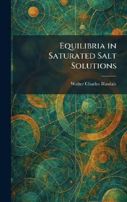 Equilibria in Saturated Salt Solutions by Walter Charles Blasdale