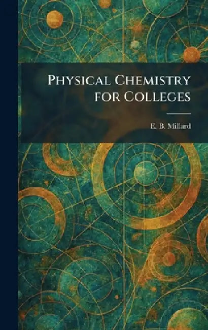 Physical Chemistry for Colleges by E. B. Millard