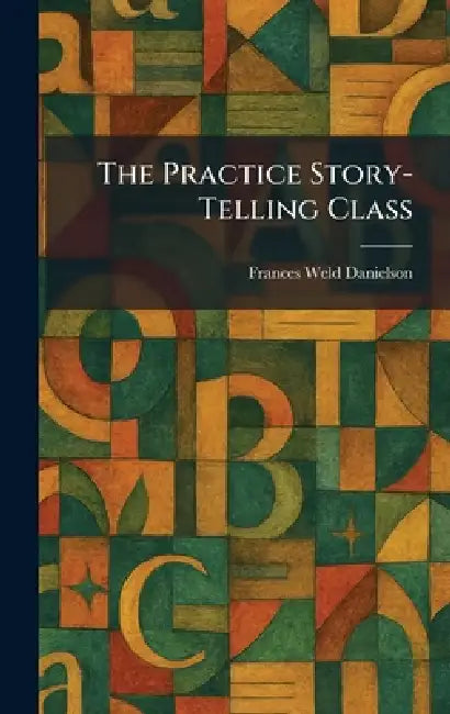 The Practice Story-Telling Class by Frances Weld Danielson