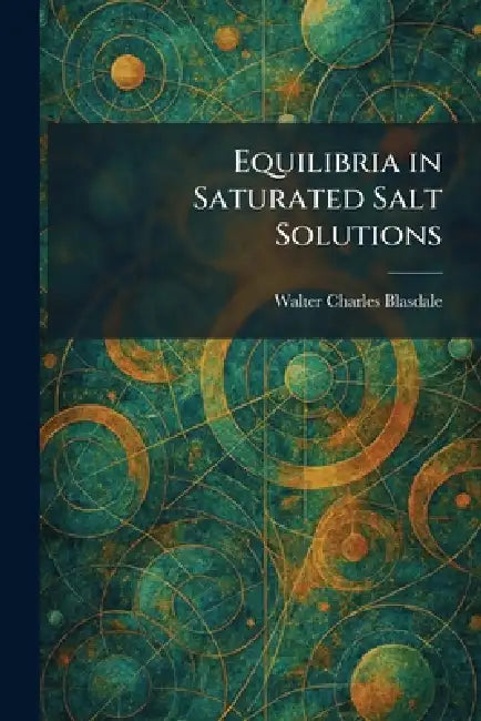 Equilibria in Saturated Salt Solutions by Walter Charles Blasdale