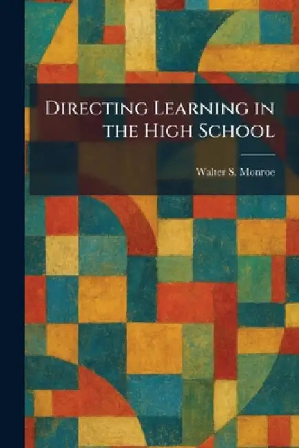 Directing Learning in the High School by Walter S. Monroe