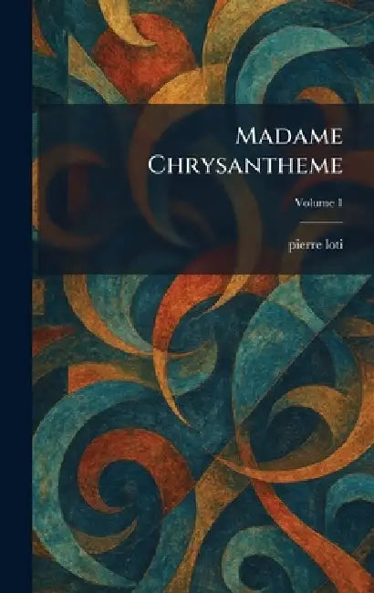 Madame Chrysantheme by Pierre Loti