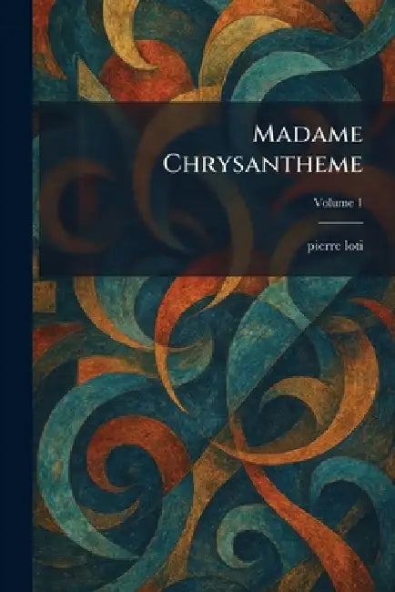 Madame Chrysantheme by Pierre Loti