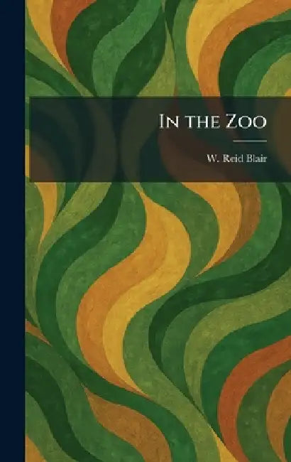 In the Zoo by W. Reid Blair