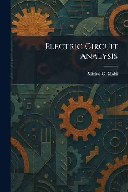Electric Circuit Analysis by Michel G. Malti