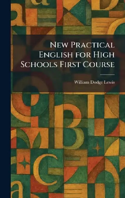 New Practical English for High Schools First Course by William Dodge Lewis
